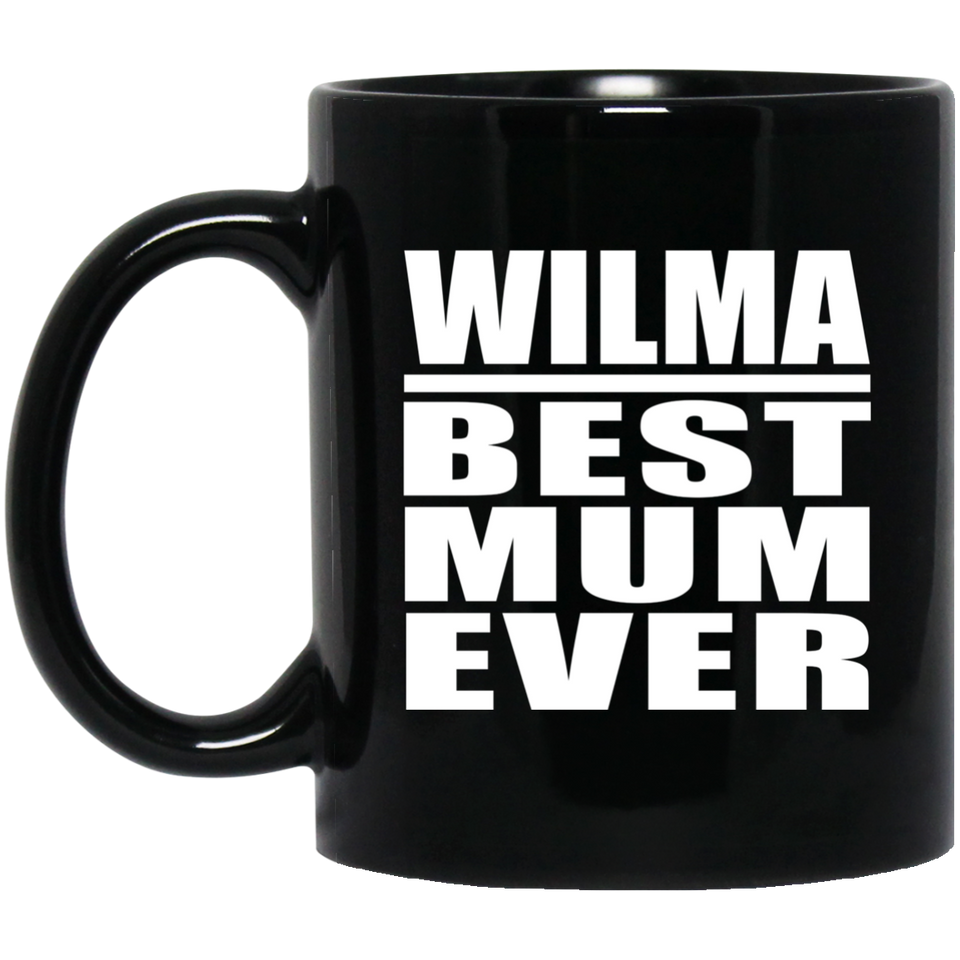 Wilma Best Mum Ever - 11 Oz Coffee Mug Black