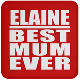 Elaine Best Mum Ever - Drink Coaster