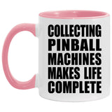 Collecting Pinball Machines Makes Life Complete - 11oz Accent Mug Pink