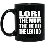 Lori The Mum The Hero The Legend - 11 Oz Coffee Mug Black