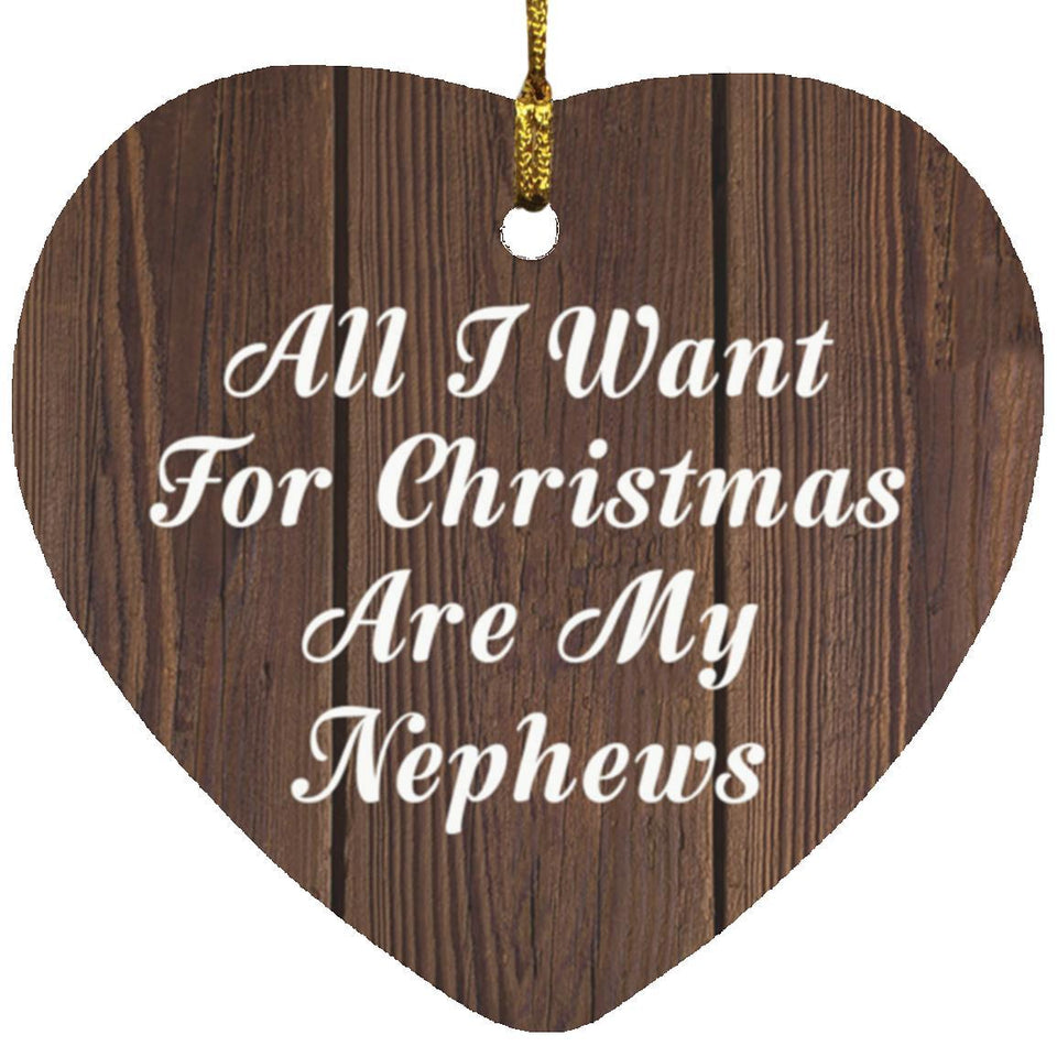 All I Want For Christmas Are My Nephews - Heart Ornament D