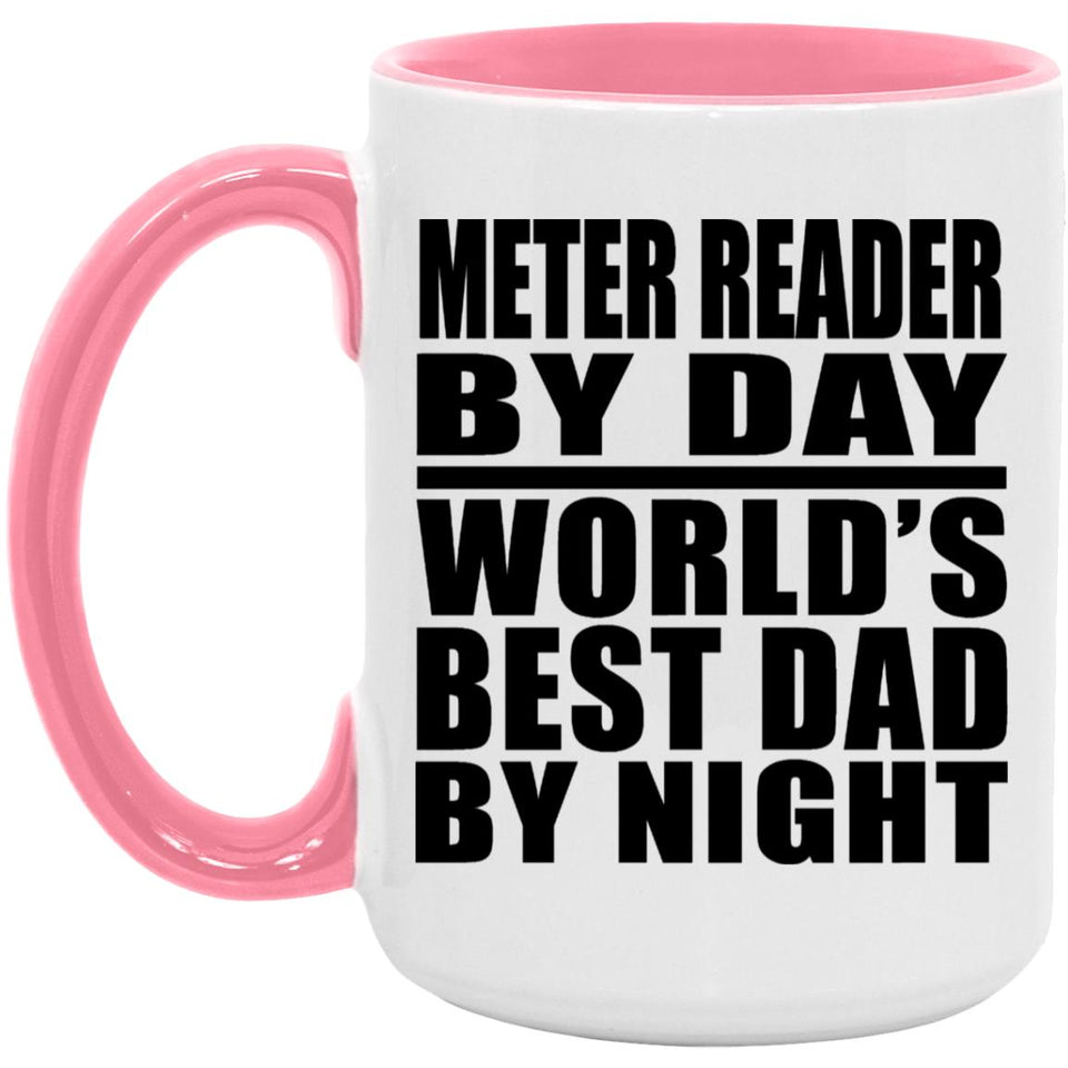 Meter Reader By Day World's Best Dad By Night - 15oz Accent Mug Pink
