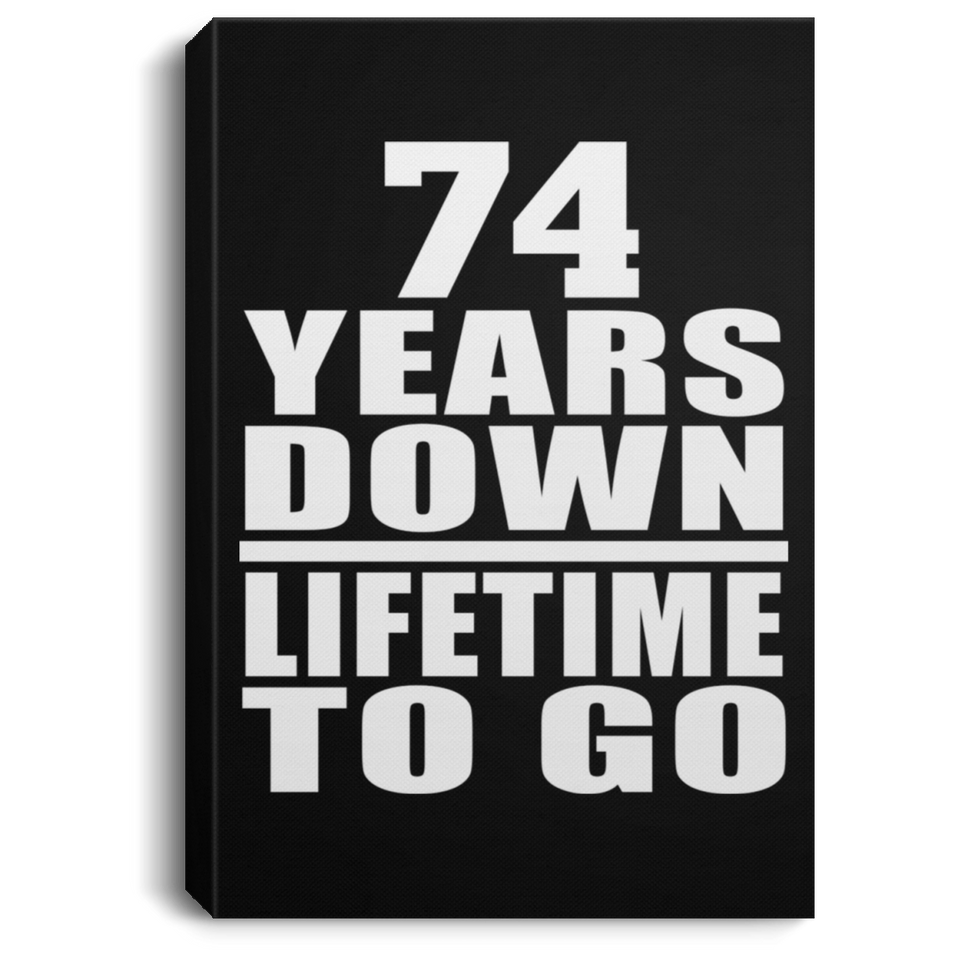 74th Anniversary 74 Years Down Lifetime To Go - Canvas Portrait