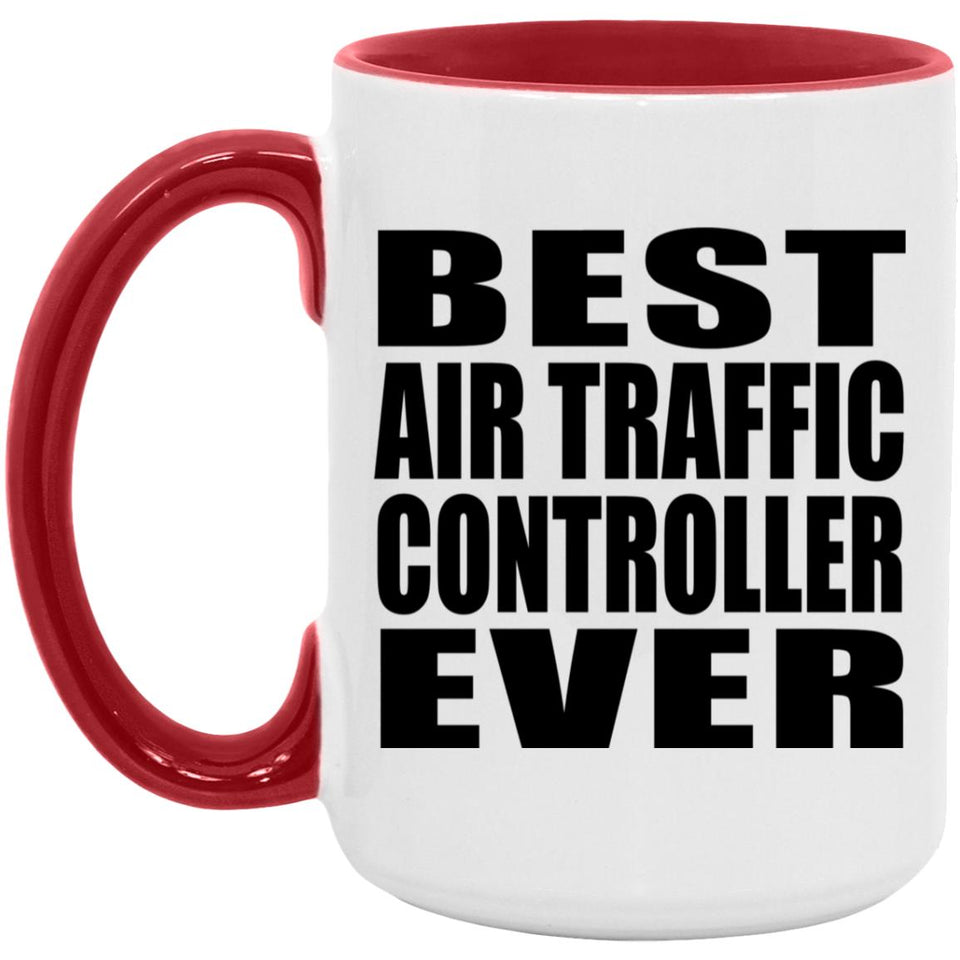 Best Air Traffic Controller Ever - 15oz Accent Mug Red