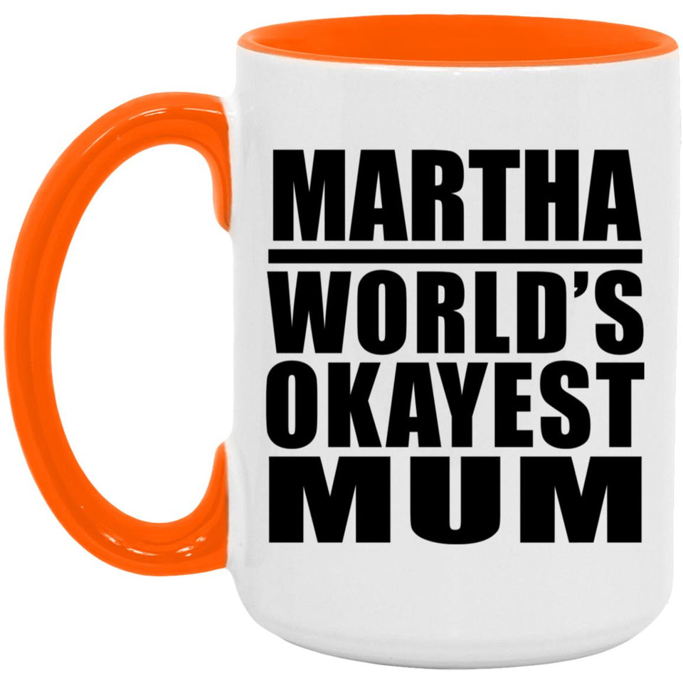 Martha World's Okayest Mum - 15oz Accent Mug Orange