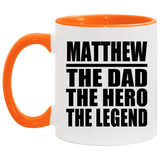 Matthew The Dad The Hero The Legend - 11oz Accent Mug Orange