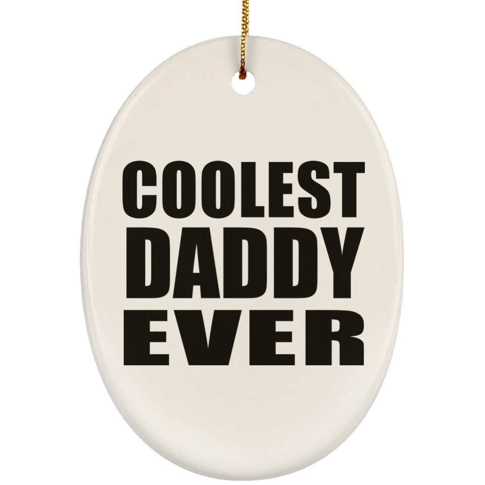 Coolest Daddy Ever - Oval Ornament