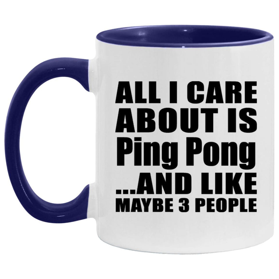 All I Care About Is Ping Pong - 11oz Accent Mug Purple