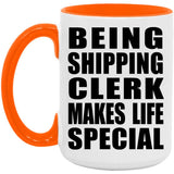 Being Shipping Clerk Makes Life Special - 15oz Accent Mug Orange