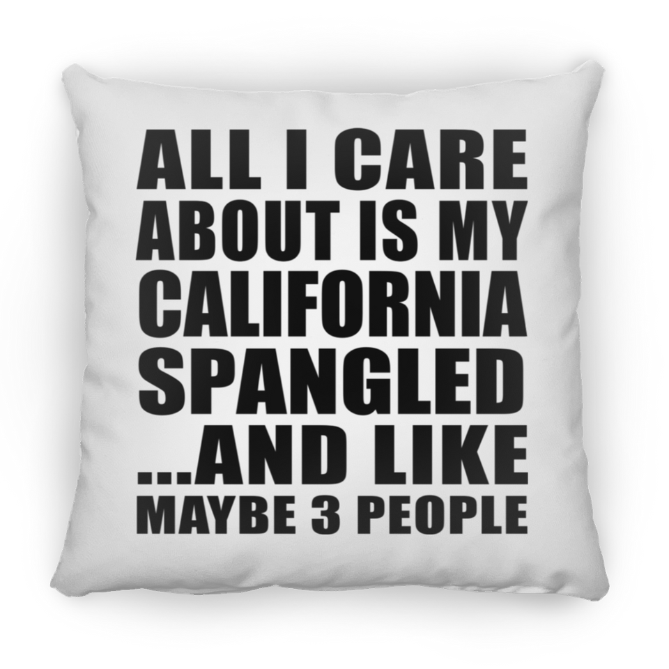 All I Care About Is My California Spangled - Throw Pillow