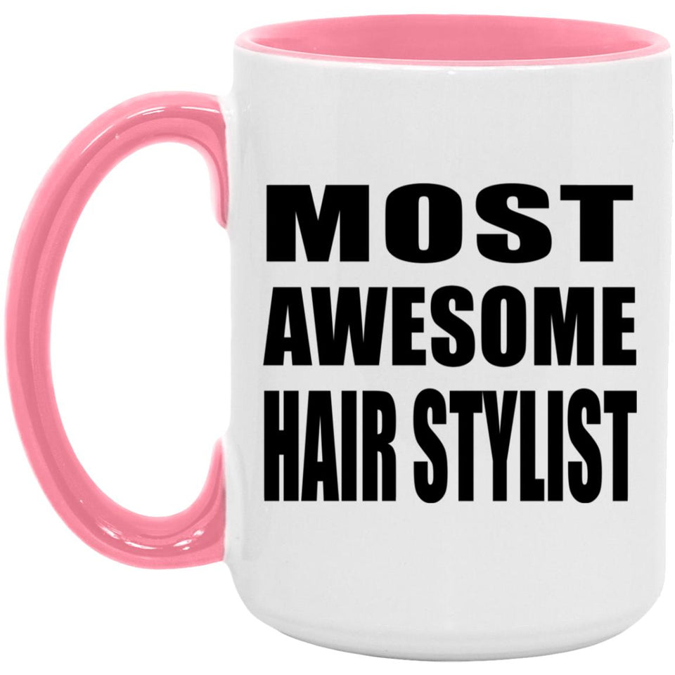Most Awesome Hair Stylist - 15oz Accent Mug Pink