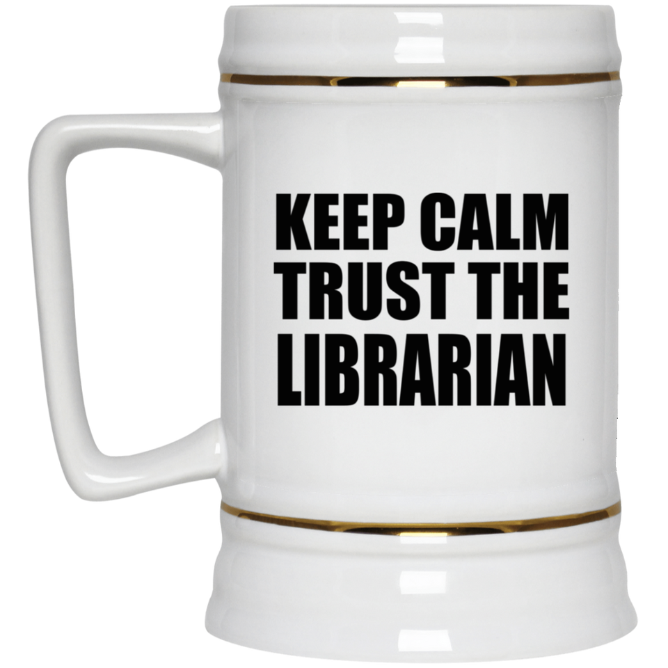 Keep Calm and Trust The Librarian - Beer Stein