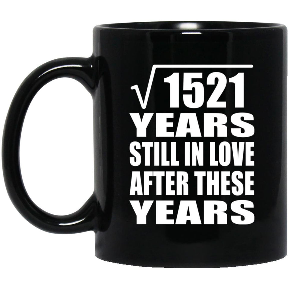 39th Anniversary Square Root of 1521 Years Still In Love - 11oz Coffee Mug Black