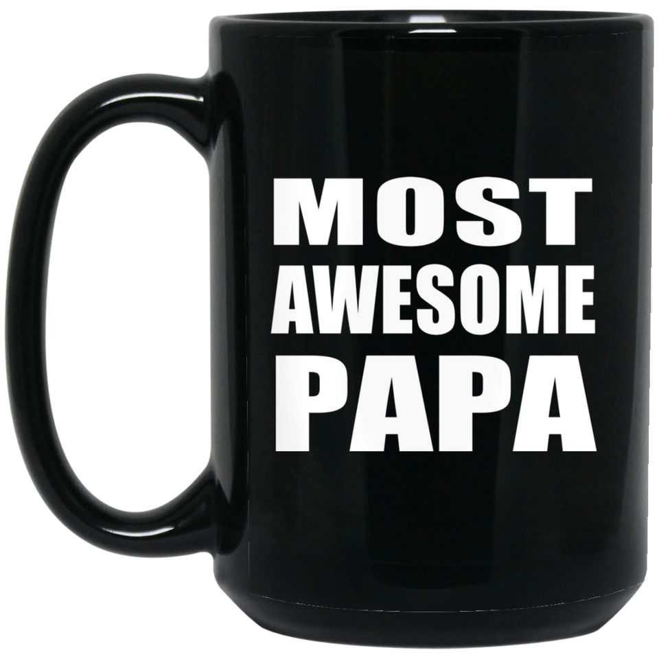 Most Awesome Papa - 15 Oz Coffee Mug Black