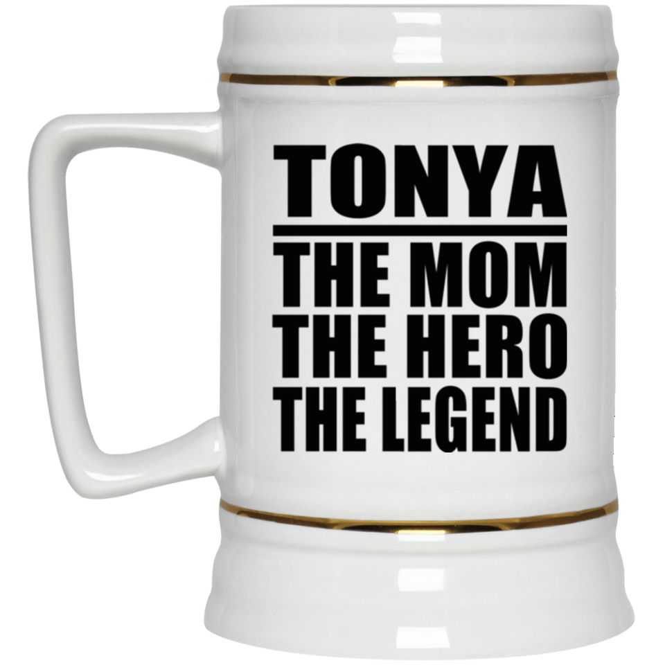Tonya The Mom The Hero The Legend - Beer Stein