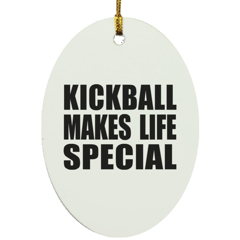Kickball Makes Life Special - Oval Ornament