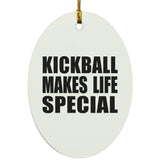 Kickball Makes Life Special - Oval Ornament