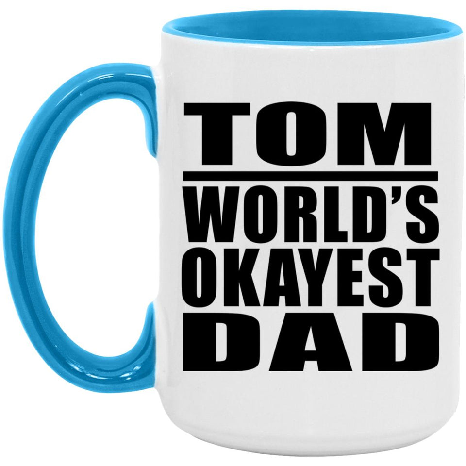 Tom World's Okayest Dad - 15oz Accent Mug Blue