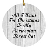All I Want For Christmas Is My Norwegian Forest Cat - Circle Ornament F