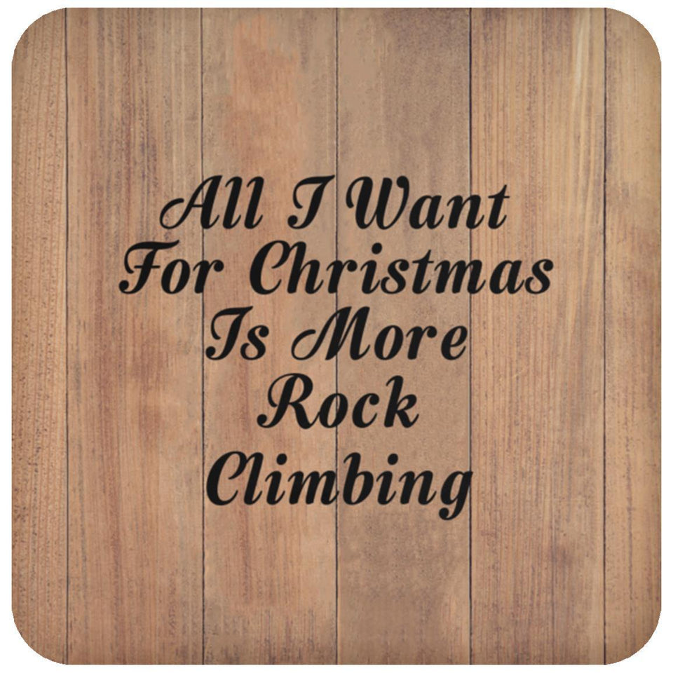 All I Want For Christmas Is More Rock Climbing - Drink Coaster C