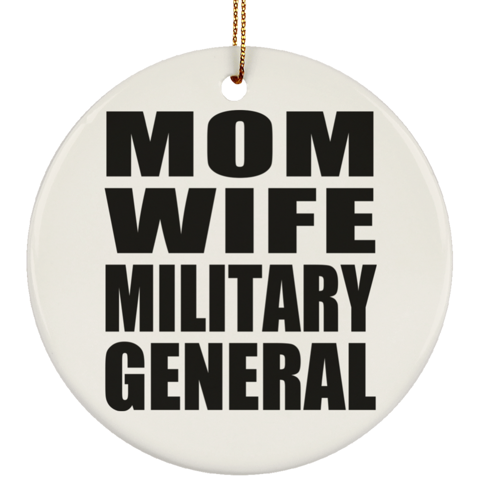Mom Wife Military General - Circle Ornament