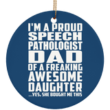Proud Speech Pathologist Dad Of Awesome Daughter - Circle Ornament