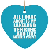 All I Care About Is My Lakeland Terrier - Heart Ornament