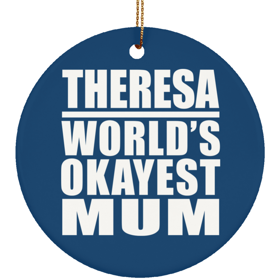 Theresa World's Okayest Mum - Circle Ornament
