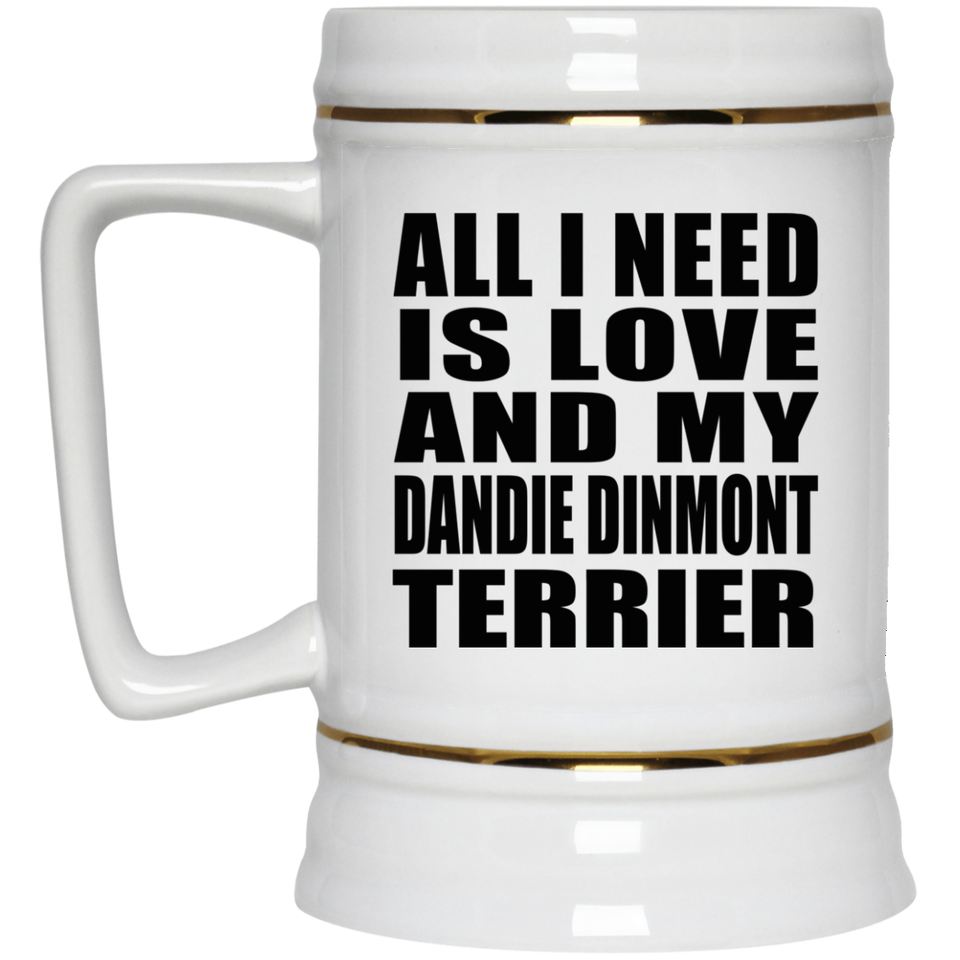All I Need Is Love And My Dandie Dinmont Terrier - Beer Stein