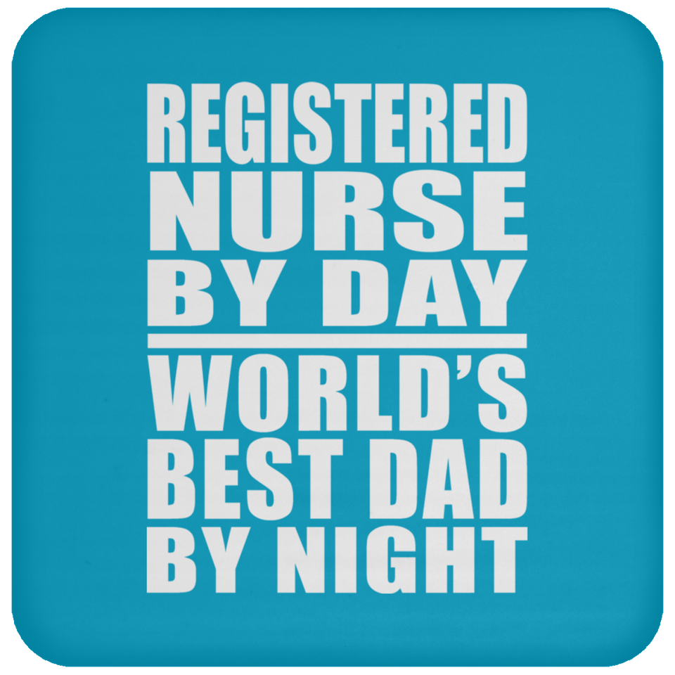 Registered Nurse By Day World's Best Dad By Night - Drink Coaster