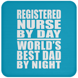 Registered Nurse By Day World's Best Dad By Night - Drink Coaster
