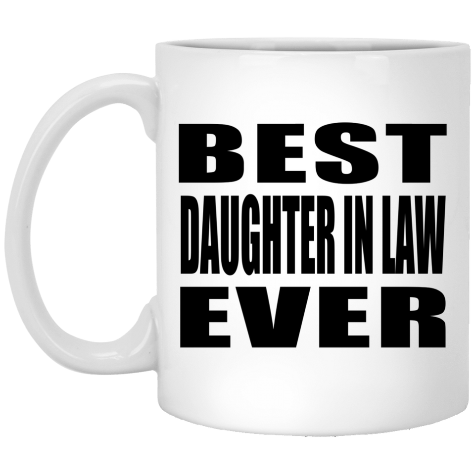 Best Daughter In Law Ever - 11 Oz Coffee Mug