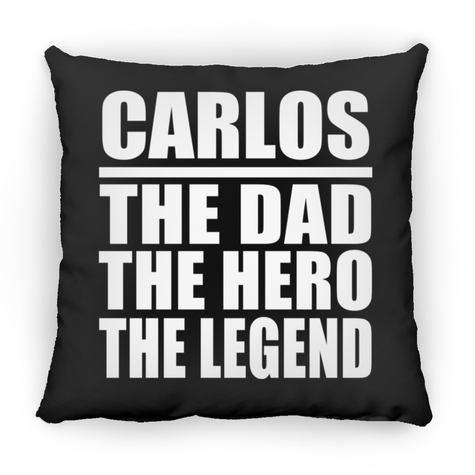 Carlos The Dad The Hero The Legend - Throw Pillow Black