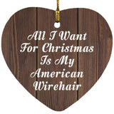 All I Want For Christmas Is My American Wirehair - Heart Ornament D