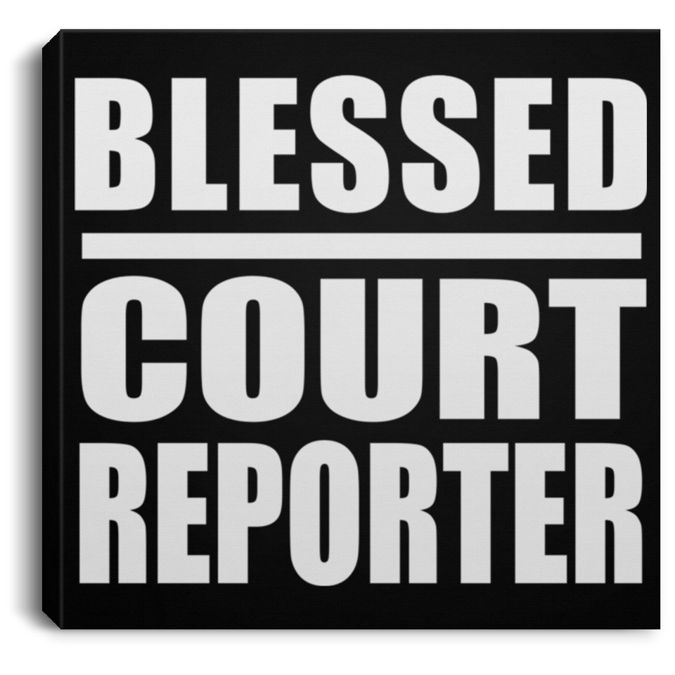 Blessed Court Reporter - Canvas Square