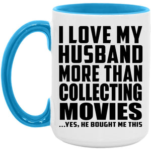I Love My Husband More Than Collecting Movies - 15oz Accent Mug Blue