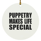 Puppetry Makes Life Special - Circle Ornament