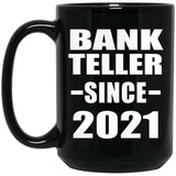 Bank Teller Since 2021 - 15oz Coffee Mug Black