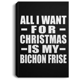 All I Want For Christmas Is My Bichon Frise - Canvas Portrait