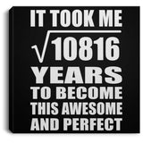 104th Birthday Took Square Root of 10816 Years To Awesome - Canvas Square