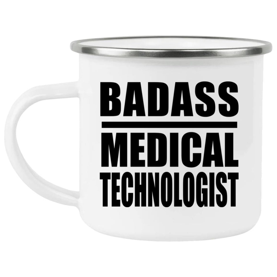 Badass Medical Technologist - 12oz Camping Mug