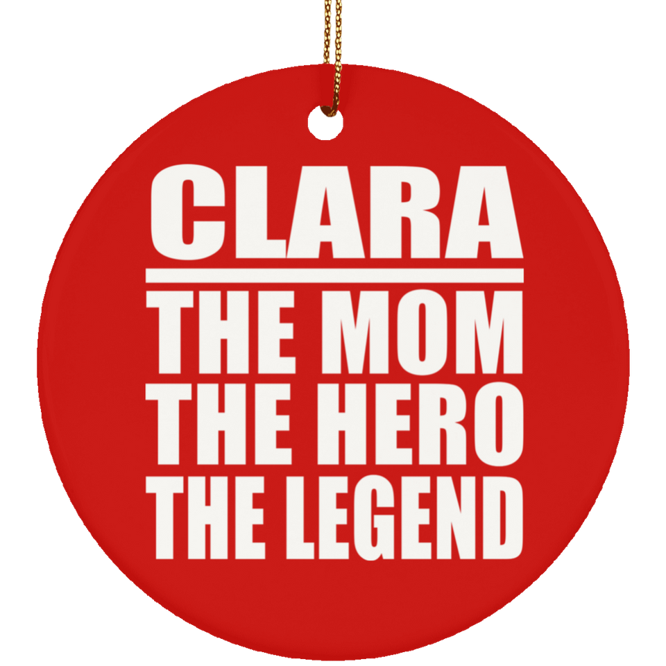 Clara The Mom The Hero The Legend - Circle Ornament