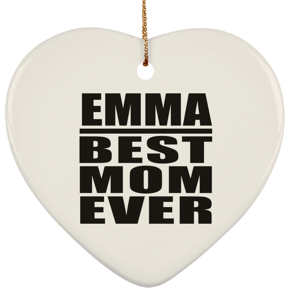 Emma Best Mom Ever - Heart Ornament