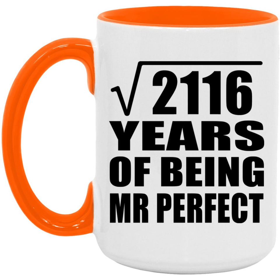 46th Anniversary Square Root of 2116 Years of Mr Perfect - 15oz Accent Mug Orange