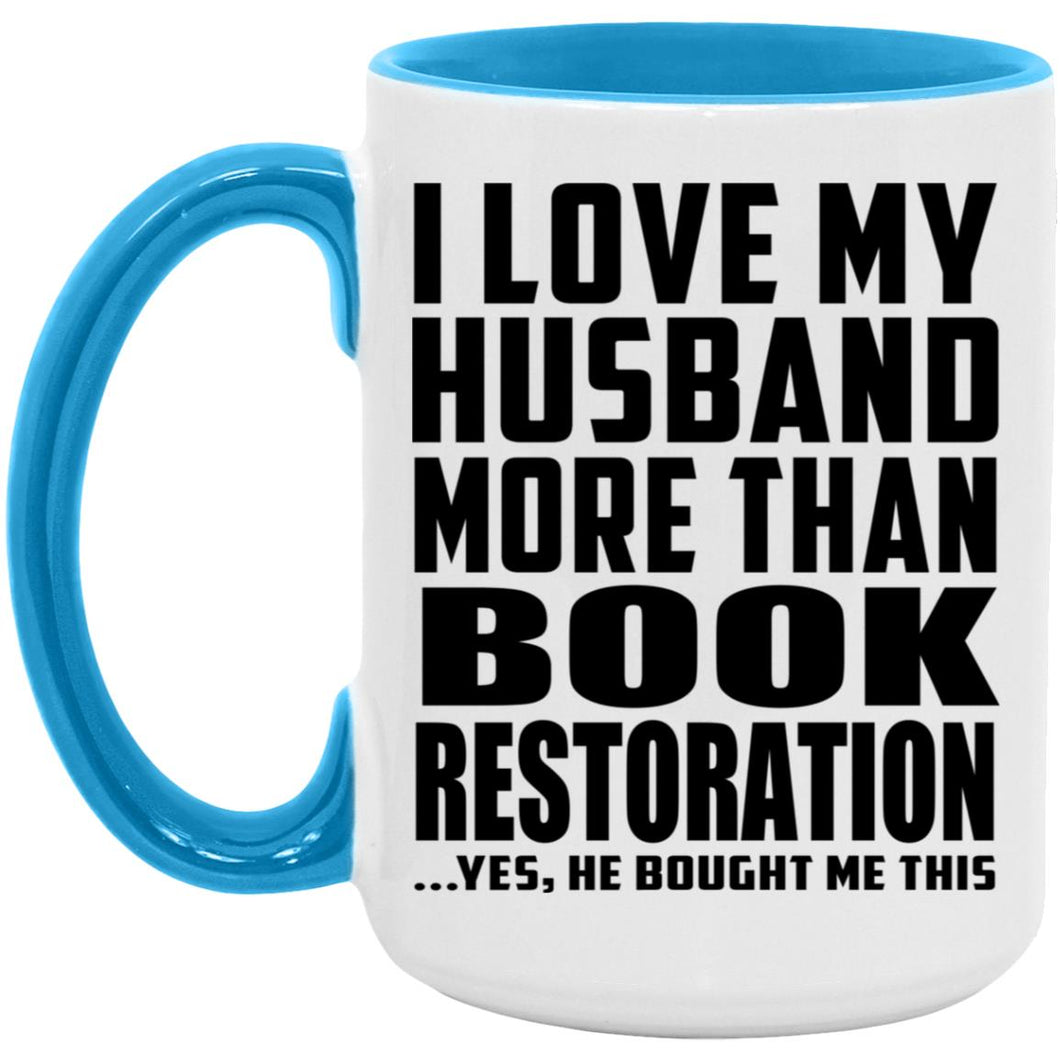 I Love My Husband More Than Book Restoration - 15oz Accent Mug Blue
