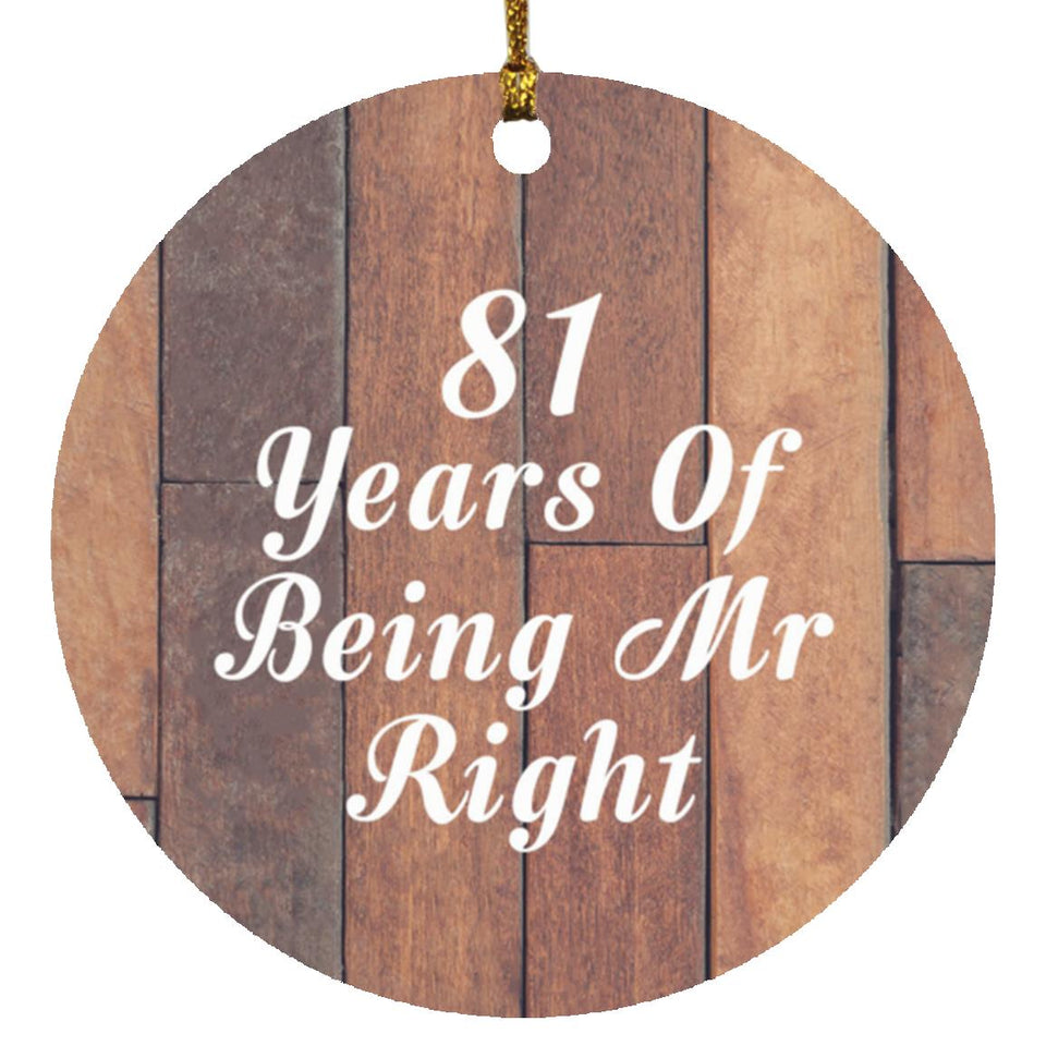 81st Anniversary 81 Years Of Being Mr Right - Circle Ornament E