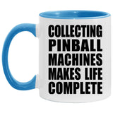 Collecting Pinball Machines Makes Life Complete - 11oz Accent Mug Blue