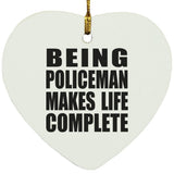 Being Policeman Makes Life Complete - Heart Ornament