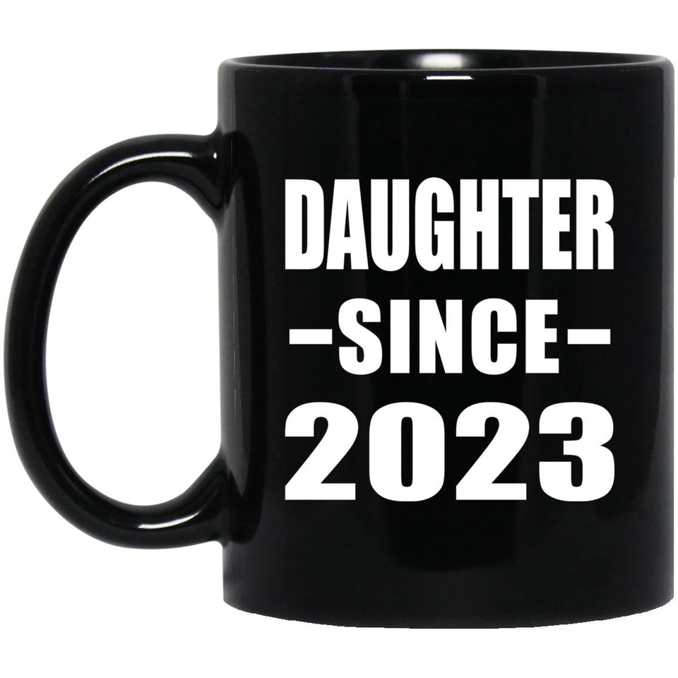 Daughter Since 2023 - 11oz Coffee Mug Black