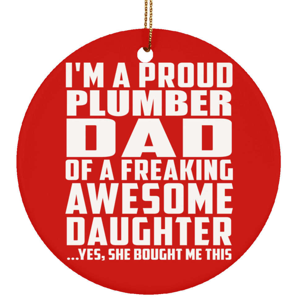 Proud Plumber Dad Of Awesome Daughter - Circle Ornament
